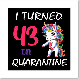 I Turned 43 in quarantine Cute Unicorn Posters and Art